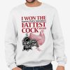 I Won The Fattest Cock Award At The Nebraska State Fair Shirt