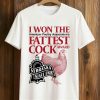 I Won The Fattest Cock Award At The Nebraska State Fair Shirt
