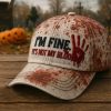 I'm Fine It's Not My Blood Dark Blood Stain Hat