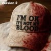 I'm Fine it's Not My Blood Hat