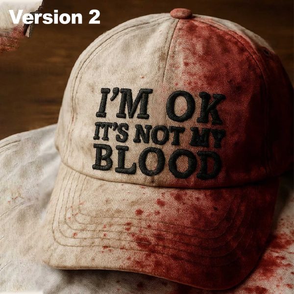 I'm Fine it's Not My Blood Hat