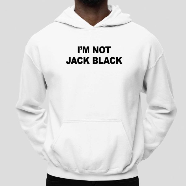 I'm Not Jack Black T Shirt