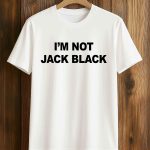I'm Not Jack Black T-Shirt