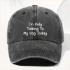 Im Only Talking To My Dog Today Hat 1