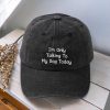 Im Only Talking To My Dog Today Hat 2