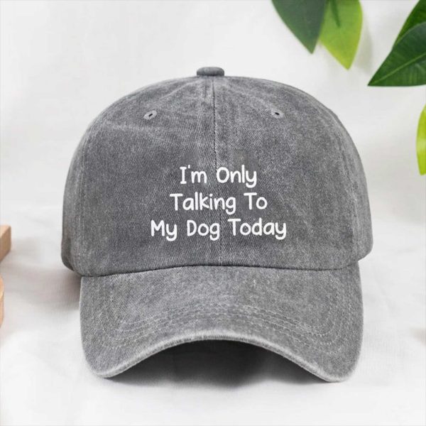 Im Only Talking To My Dog Today Hat 4