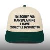 I'm Sorry For Mansplaining I Have Correctile Dysfunction Hat