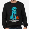 I'm Tired Of These Sports. These Balls Shirt