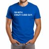 I'm With Crazy Cubs Guy Shirt