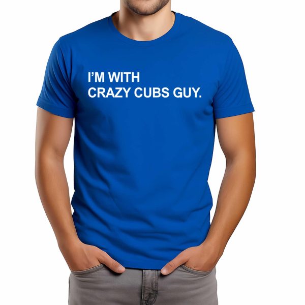 I'm With Crazy Cubs Guy Shirt