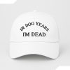 In Dog Years I'm Dead Baseball Cap