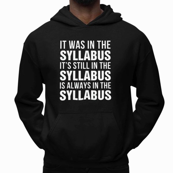 It Was In The Syllabus It's Still In The Syllabus Is Always In The Syllabus Shirt (2)