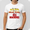 Its Not A Bald Spot Its A Solar Panel For A Sex Machine Shirt 4