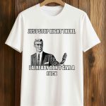 Just Stop Right There I Already Don’t Give A Fuck Shirt