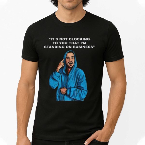 Justin Bieber It’s Not Clocking To You That I'm Standing On Business Shirt