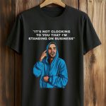 Justin Bieber It’s Not Clocking To You That I'm Standing On Business Shirt