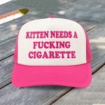 Kitten Needs A Fucking Cigarette Hat