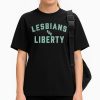 Lesbians For Liberty Shirt 1