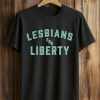 Lesbians For Liberty Shirt 5