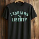 Lesbians For Liberty Shirt