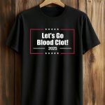 Let's Go Blood Clot 2025 America Shirt