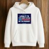Loyalty To The Constitution, Not the President Shirt