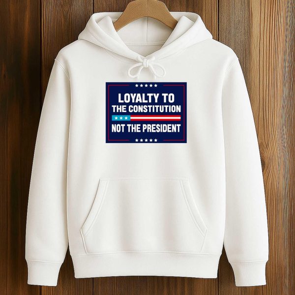 Loyalty To The Constitution, Not the President Shirt