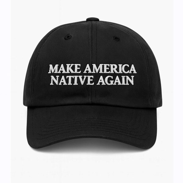 Make America Native Again Hat