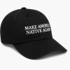 Make America Native Again Hat