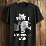Make Pedophile Accountable Again Trump and Jeffrey Epstein Shirt