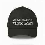 Make Racism Wrong Again Hat
