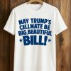 May Trump's Cellmate Be Big Beautiful Bill Shirt