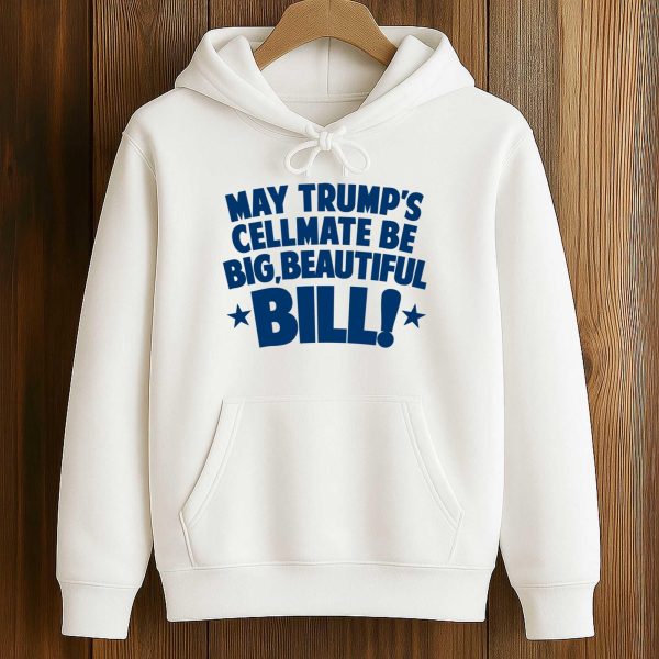 May Trump's Cellmate Be Big Beautiful Bill Shirt