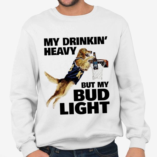 My Drinking Heavy But My Bud Light Shirt