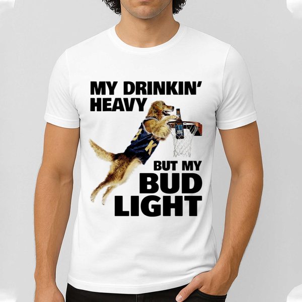 My Drinking Heavy But My Bud Light Shirt