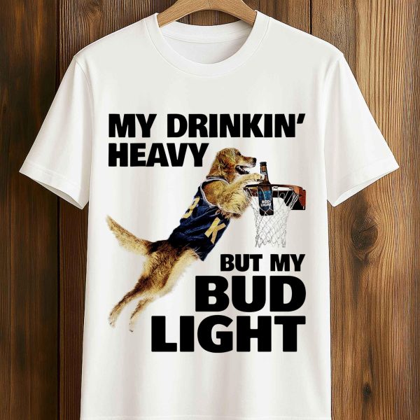 My Drinking Heavy But My Bud Light Shirt
