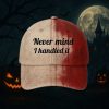 Never Mind I Handled It Bloody Hat 2025 1