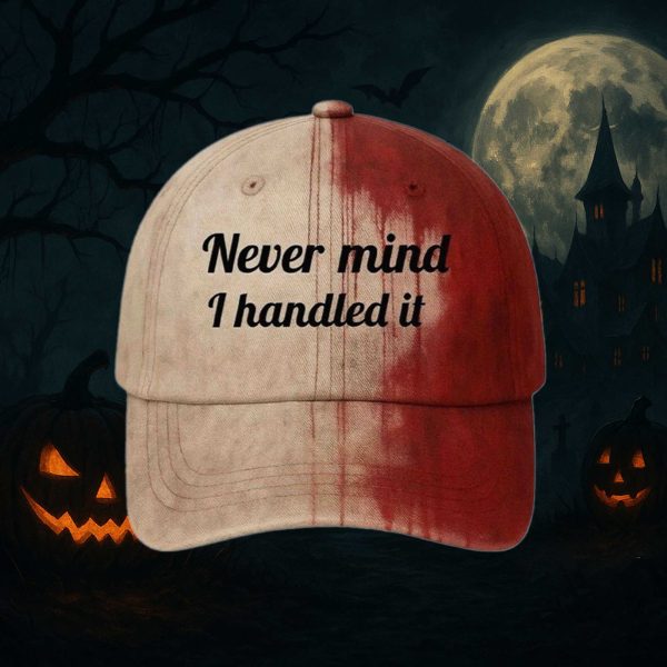 Never Mind I Handled It Bloody Hat 2025 1