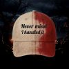 Never Mind I Handled It Bloody Hat 2025 2