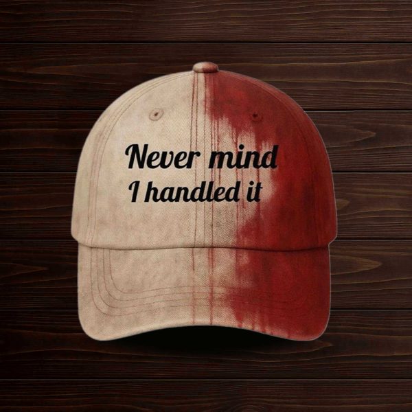 Never Mind I Handled It Bloody Hat 2025 3