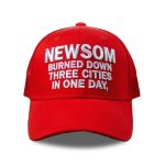 Newsom Burned Down Three Cities In One Day Hat