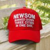 Newsom Burned Down Three Cities In One Day Hat