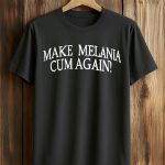 Newsom Gaving Make Melania Cum Again Shirt