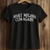 Newsom Gaving Make Melania Cum Again Shirt
