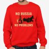 No Russia No Problems Shirt