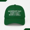 Nonbinary But Damn Can I Work A Grill Hat