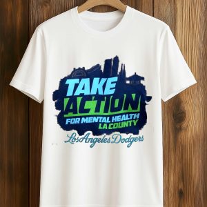 Take Action For Mental Health La County Los Angeles Dodgers Shirt