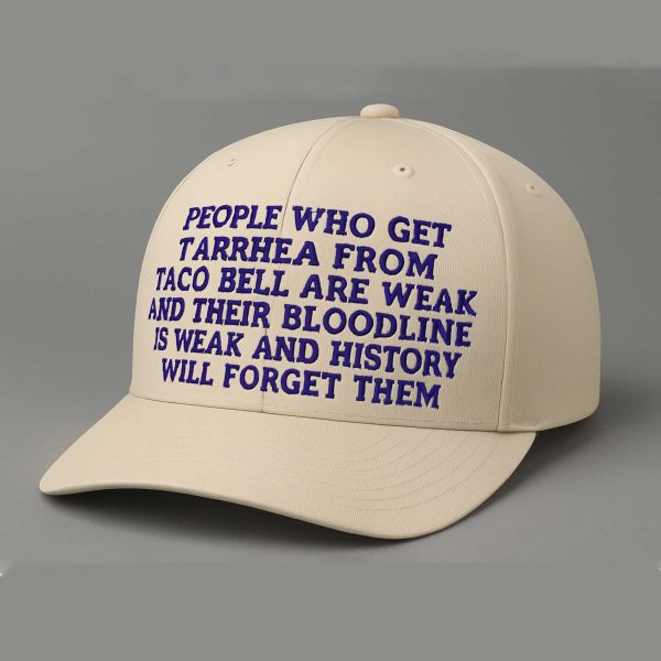 People Who Get Diarrhea From Taco Bell Are Weak Hat