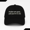 Pickles Are Great Until You're In One Hat