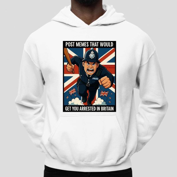Post Memes That Would Get You Arrested In Britain Shirt